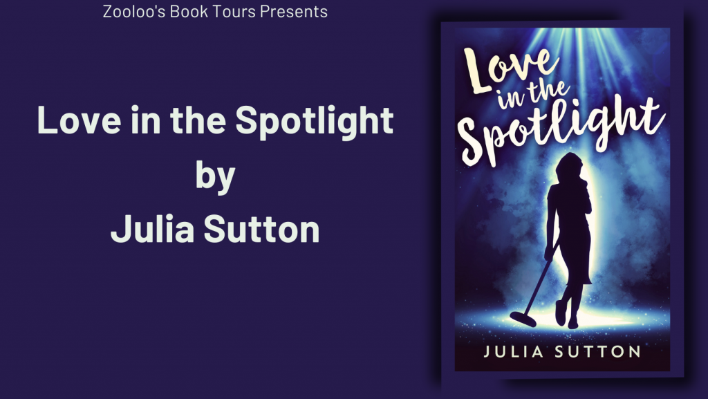 *New Tour* – Love in the Spotlight by Julia Sutton @sparklyauthor @NextChapterPB #LoveintheSpotlight #ZooloosBookTours