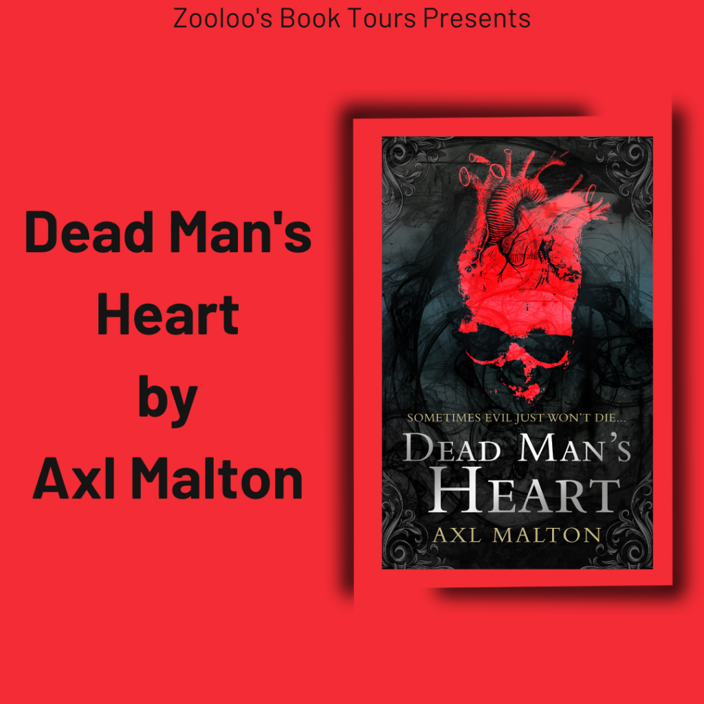 *New Tour* – Dead Man’s Heart by Axl Malton @AxlMalton @RedDragonBooks #DeadMansHeart #ZooloosBookTours