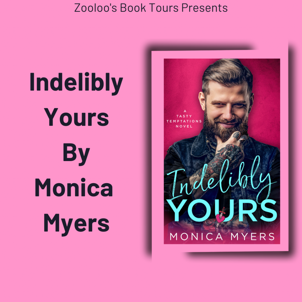*New Tour* – Indelibly Yours by Monica Myers @mmyersauthor @InkubatorBooks #IndeliblyYours #ZooloosBookTours