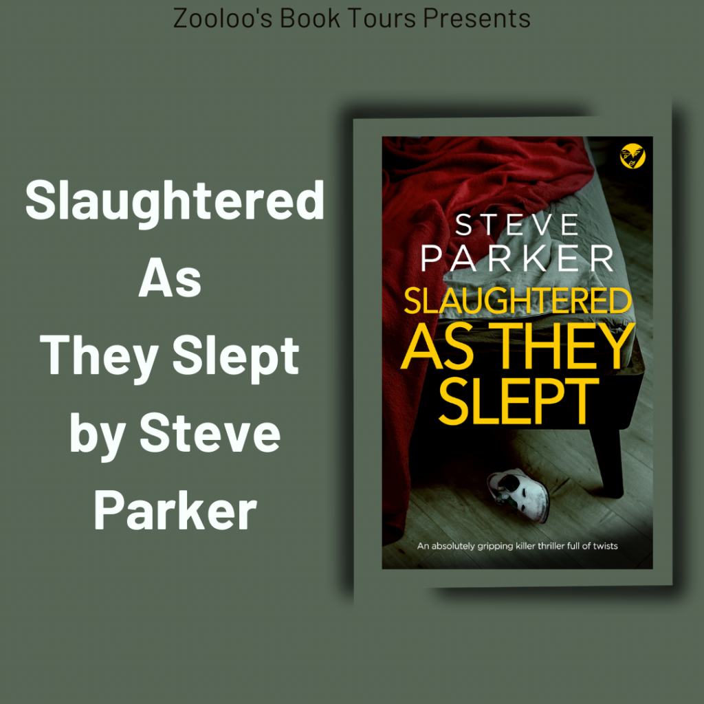 *New Tour* – Slaughtered As They Slept by Steve Parker @mrparkerspen @JoffeBooks #SlaughteredAsTheySlept #ZooloosBookTours
