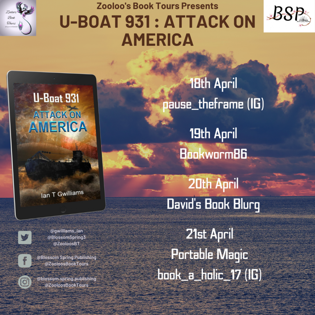 Starting Soon – U-Boat 931 Attack on America by Ian T Gwilliams @gwilliams_ian @BlossomSpring3 #UBoat931 #ZooloosBookTours