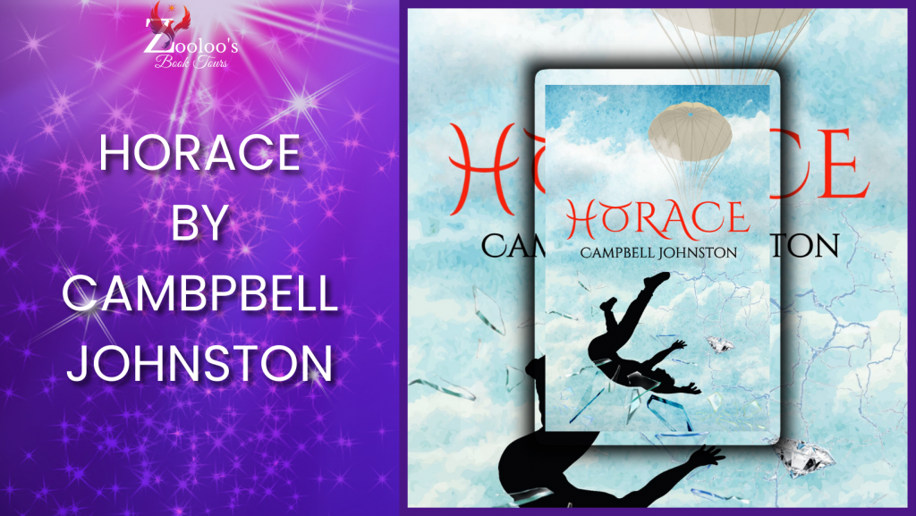 *New Tour Sign Up* for Horace by Campbell Johnston #CampbellJohnston @BlossomSpring3 @ZooloosBT #Horace #ZooloosBookTours