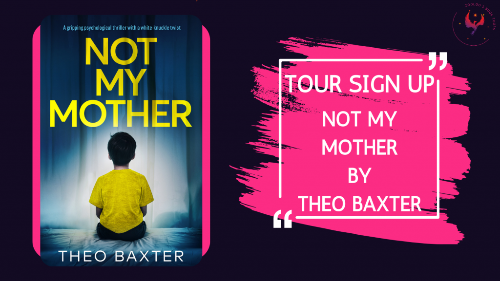 TOUR SIGN-UP: Not My Mother by Theo Baxter