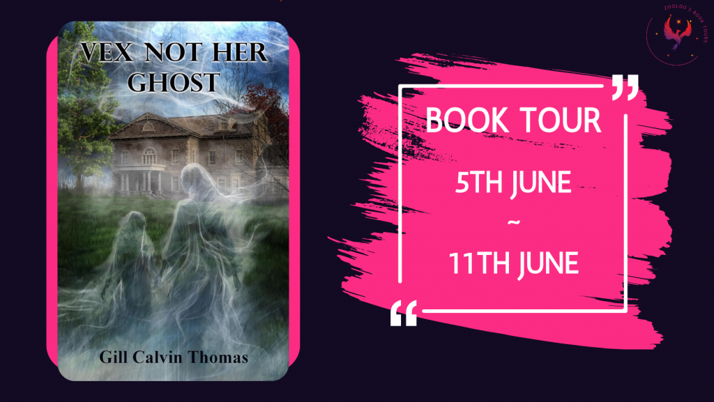BOOK TOUR WRAP: Vex Not Her Ghost by Gill Calvin Thomas