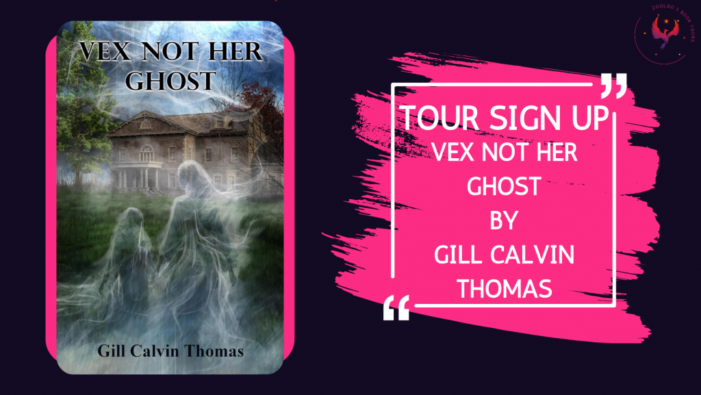 TOUR SIGN-UP: Vex Not Her Ghost by Gill Calvin Thomas