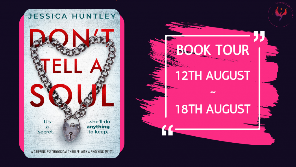 COMING SOON : Don’t Tell A Soul by Jessica Huntley