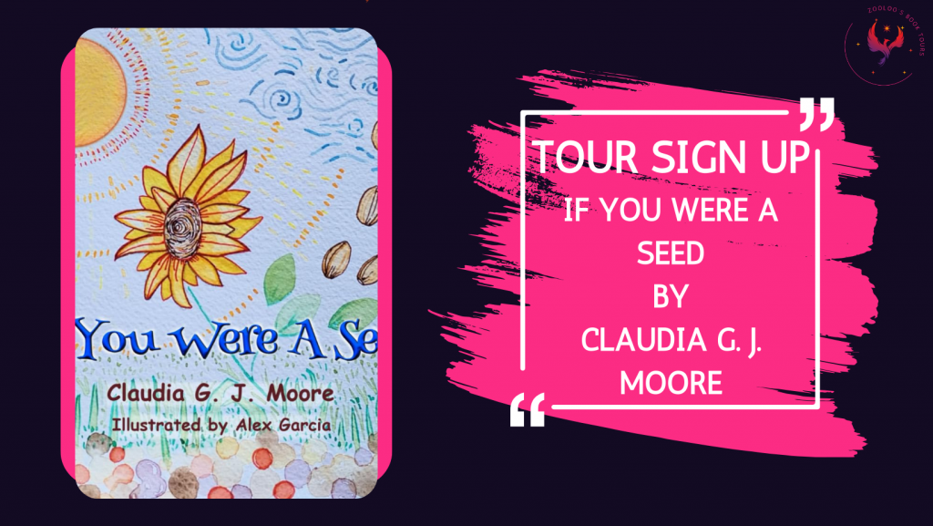 TOUR SIGN-UP: If You Were A Seed by Claudia GJ Moore
