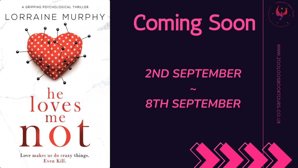 COMING SOON : He Loves Me Not by Lorraine Murphy