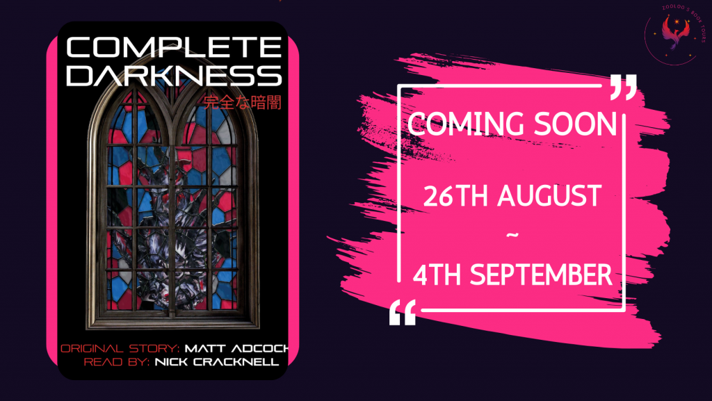 COMING SOON : Complete Darkness by Matt Adcock