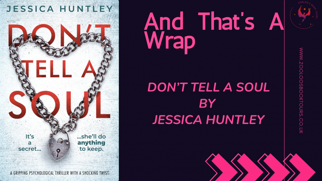 BOOK TOUR WRAP: Don’t Tell A Soul by Jessica Huntley