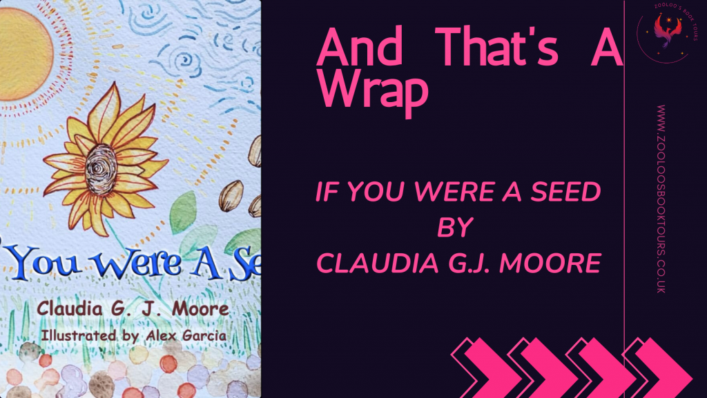 BOOK TOUR WRAP: If You Were A Seed by Claudia GJ Moore