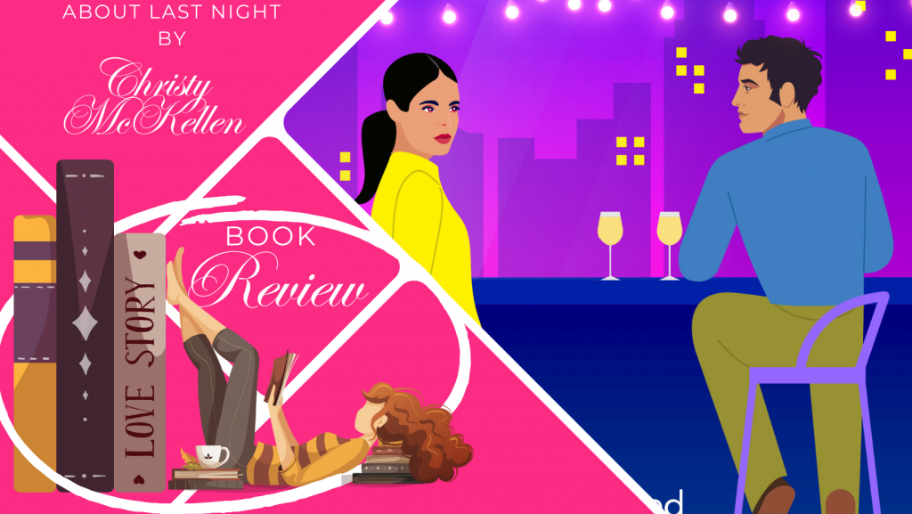 Book Review: About Last Night by Christy McKellen