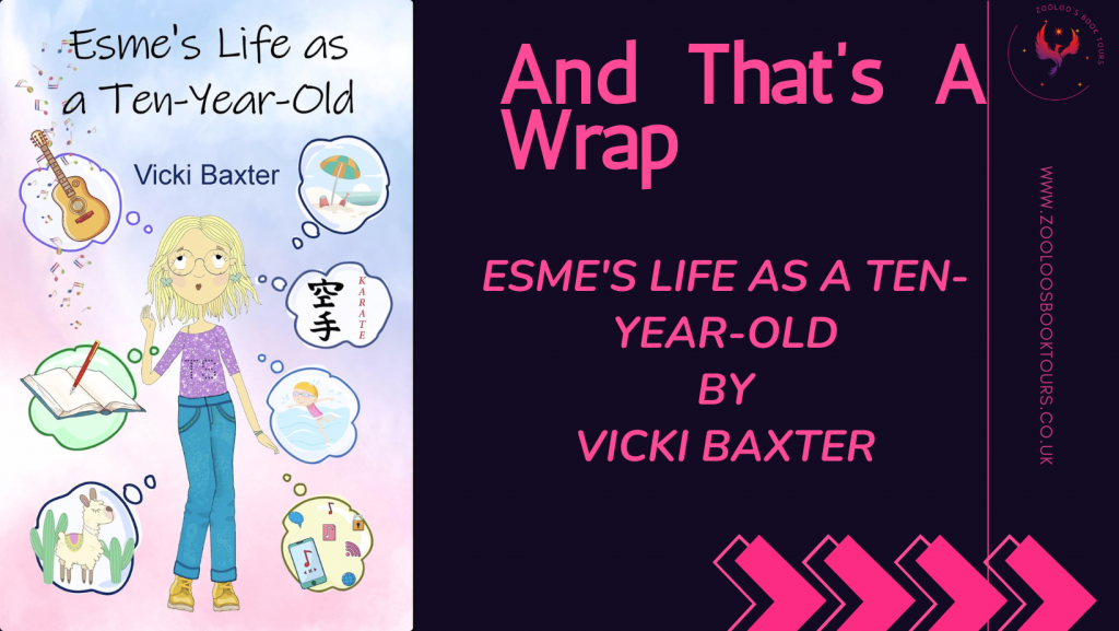 BOOK TOUR WRAP: Esme’s Life as a Ten-Year-Old by Vicki Baxter