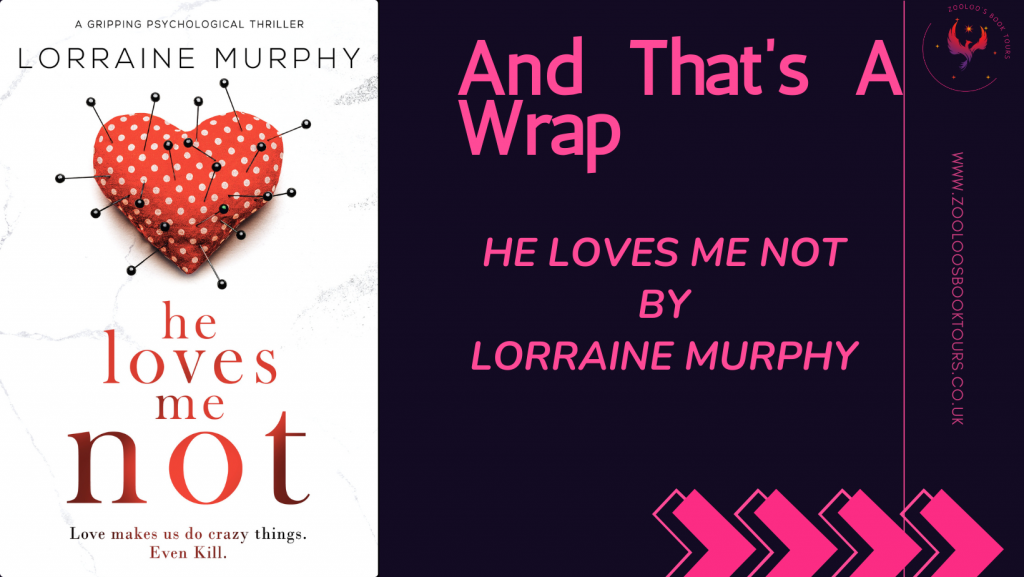BOOK TOUR WRAP: He Loves Me Not by Lorraine Murphy