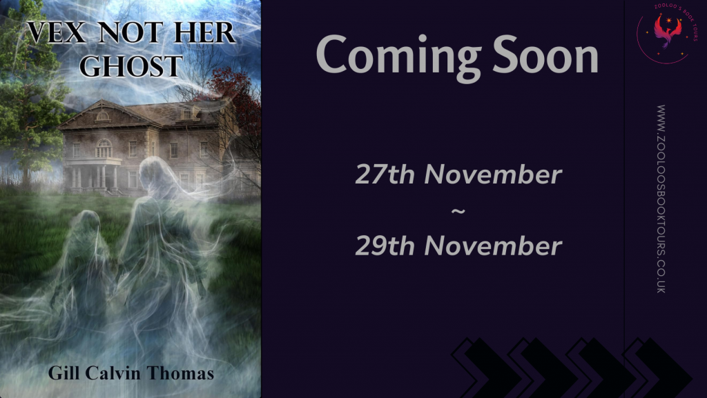 COMING SOON : Vex Not Her Ghost by Gill Calvin Thomas
