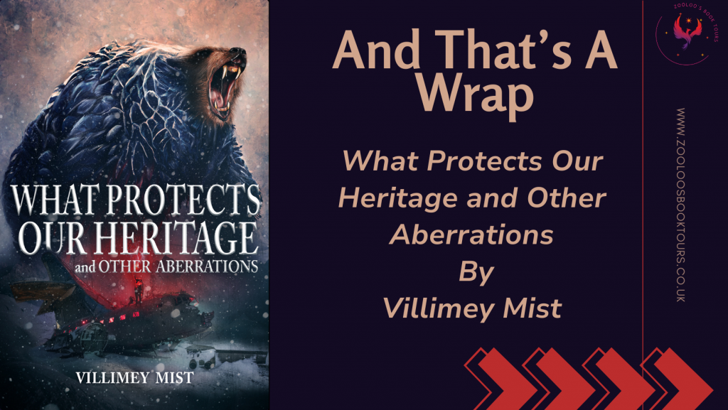 BOOK TOUR WRAP : What Protects Our Heritage and Other Aberrations by Villimey Mist