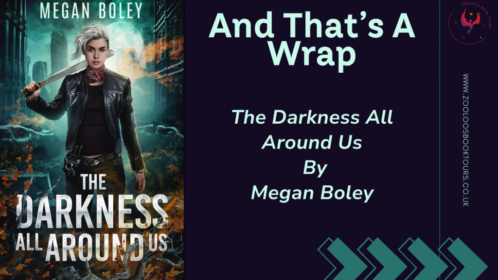 BOOK TOUR WRAP : The Darkness All Around Us by Megan Boley