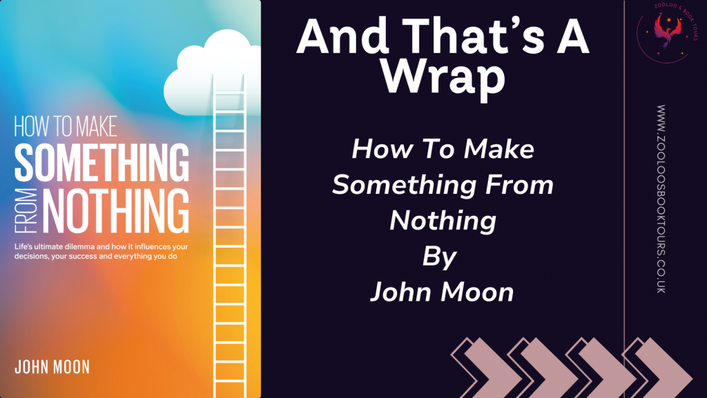 BOOK TOUR WRAP : How To Make Something From Nothing by John Moon