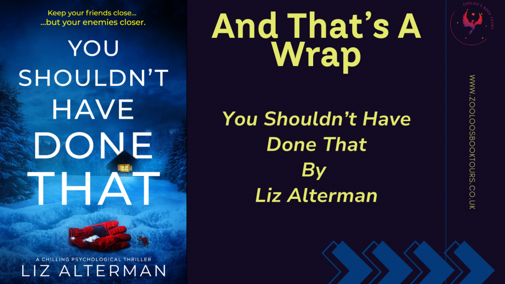 BOOK TOUR WRAP : You Shouldn’t Have Done That by Liz Alterman