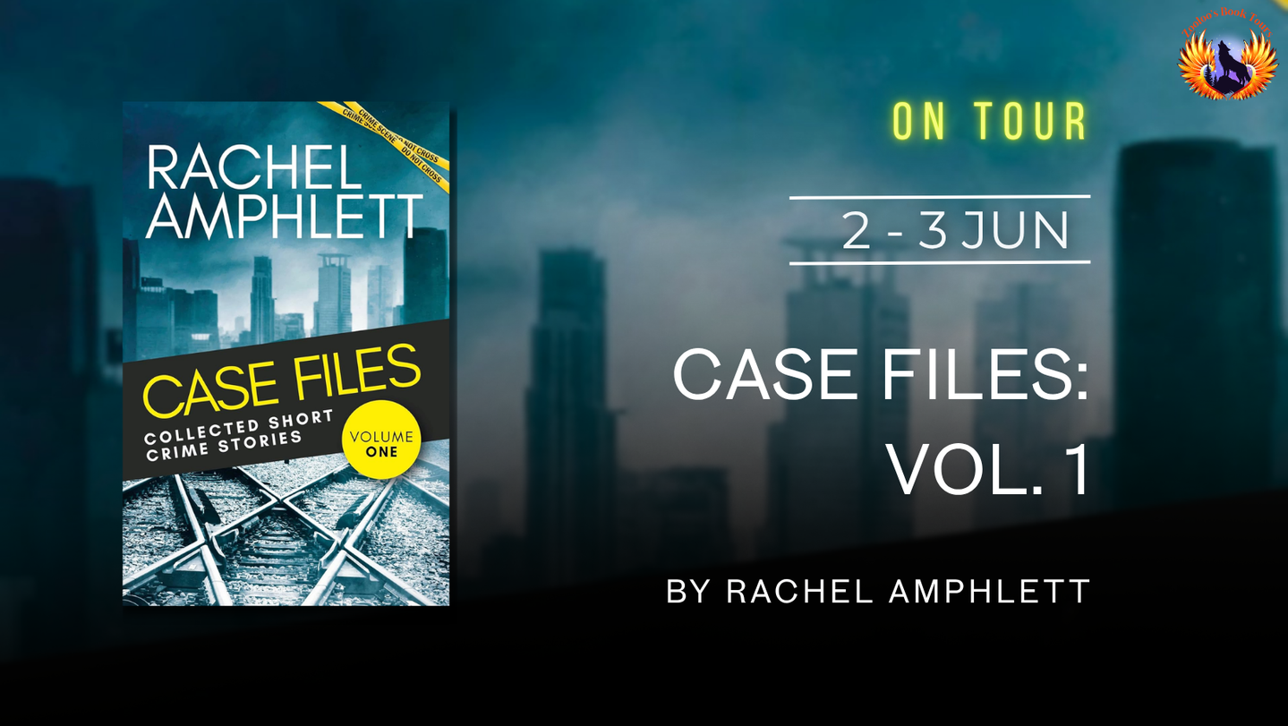 Case Files: Collected Short Crime Stories Vol. 1 by Rachel Amphlett